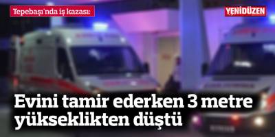 Tepebaşı'nda iş kazası: 3 metre yükseklikten beton zemine düştü
