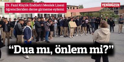 Dr. Fazıl Küçük Endüstri Meslek Lisesi öğrencilerinden eylem: “Dua mı, önlem mi?”