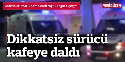 Dikkatsiz sürücü kafeye daldı