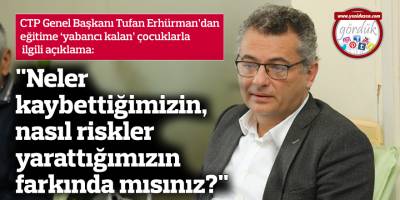 "Neler kaybettiğimizin, nasıl riskler yarattığımızın farkında mısınız?"