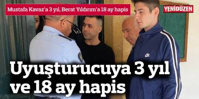 Uyuşturucuya 3 yıl ve 18 ay hapis