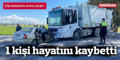 Çöp kamyonu araca çarptı: 1 kişi hayatını kaybetti