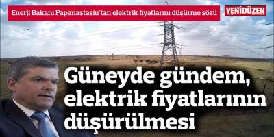 Güneyde gündem, elektrik fiyatlarının düşürülmesi