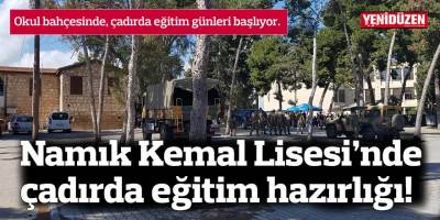 Namık Kemal Lisesi’nde çadırda eğitim hazırlığı!