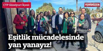 CTP Güzelyurt İlçesi: Eşitlik mücadelesinde yan yanayız!