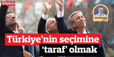 Türkiye seçimine ‘taraf’ olmak!