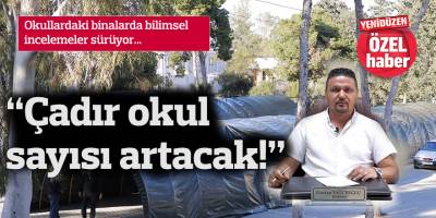 “Çadır okul  sayısı artacak!”