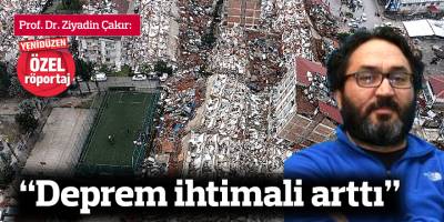 “Deprem ihtimali arttı”