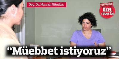 “MÜEBBET İSTİYORUZ”