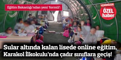 Sular altında kalan lisede online eğitim, Karakol İlkokulu’nda çadır sınıflara geçiş!