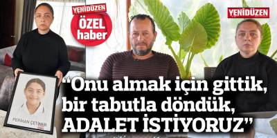 “Onu almak için gittik, bir tabutla döndük, ADALET İSTİYORUZ”