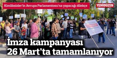 İmza kampanyası 26 Mart’ta tamamlanıyor