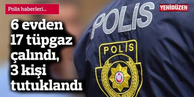 Lefkoşa'da 6 evden 17 tüpgaz çalındı,  3 kişi tutuklandı