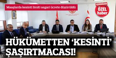 HÜKÜMETTEN ‘KESİNTİ’ ŞAŞIRTMACASI!