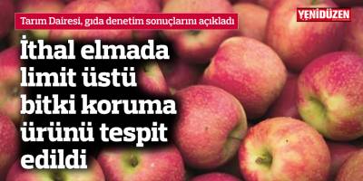İthal elmada limit üstü bitki koruma ürünü tespit edildi