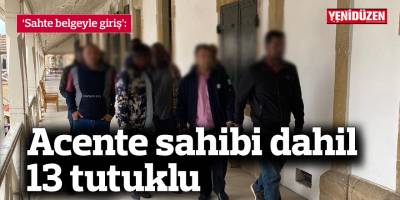 Acente sahibi dahil 13 tutuklu