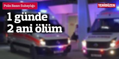 1 günde 2 ani ölüm