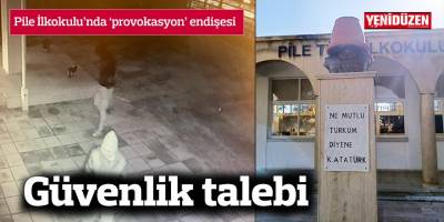 Pile İlkokulu’nda ‘provokasyon’ endişesi, Güvenlik talebi