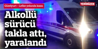 Alkollü sürücü takla attı, yaralandı
