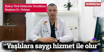 Onbaşı: “Yaşlılara saygı hizmet ile olur”