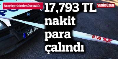 17,793 TL nakit para çalındı
