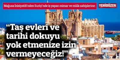 “Taş evleri ve tarihi dokuyu yok etmenize izin vermeyeceğiz!”
