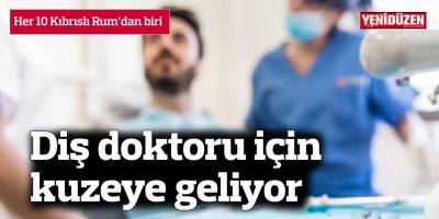 Her 10 Kıbrıslı Rum’dan biri, diş doktoru için kuzeye geliyor