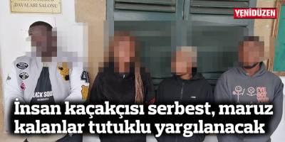 İnsan kaçakçısı serbest, maruz kalanlar tutuklu yargılanacak