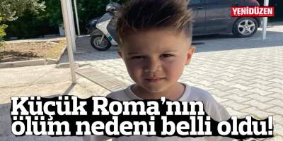 Küçük Roma’nın ölüm nedeni belli oldu!