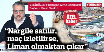 “Nargile satılır, maç izletilirse, Liman olmaktan çıkar”