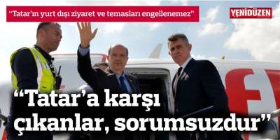 Cumhurbaşkanlığı Basın Bürosu: “Tatar’ın yurt dışı ziyaret ve temasları engellenemez”