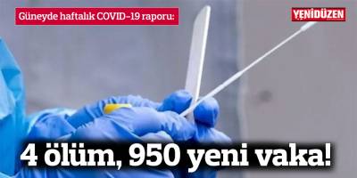 Güneyde 4 ölüm, 950 yeni vaka