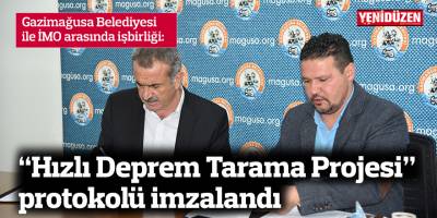 Gazimağusa Belediyesi ile İMO arasında “Hızlı Deprem Tarama Projesi” protokolü imzalandı