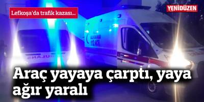 Yaya ağır yaralandı