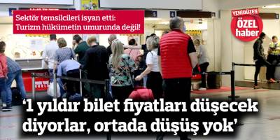 ‘1 yıldır bilet fiyatları düşecek diyorlar, ortada düşüş yok’