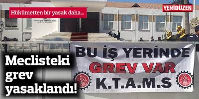 Meclisteki grev yasaklandı!