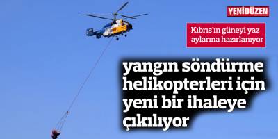 Güneyde yangın söndürme helikopterleri için yeni bir ihaleye çıkılıyor