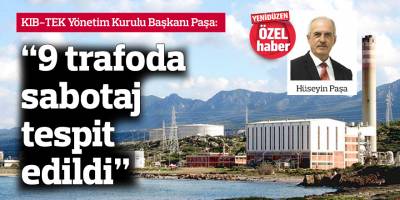 Paşa: “9 trafoda sabotaj tespit edildi”