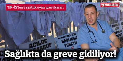 Sağlıkta da greve gidiliyor!