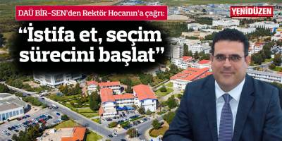 DAÜ BİR-SEN’den Rektör Hocanın’a:  “İstifa et,  seçim sürecini başlat”