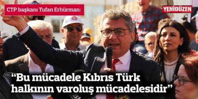 Erhürman: Bu mücadele Kıbrıs Türk halkının varoluş mücadelesidir