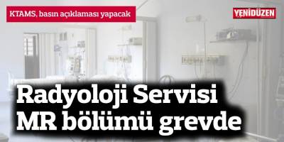 Radyoloji Servisi MR bölümü grevde