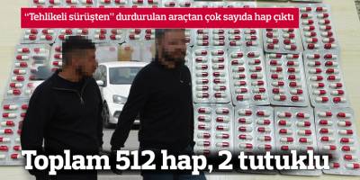Toplam 512 hap, 2 tutuklu