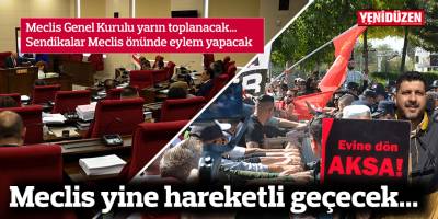 Meclis yine hareketli geçecek...