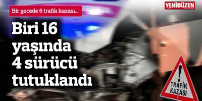 Bir gecede 6 trafik kazası...