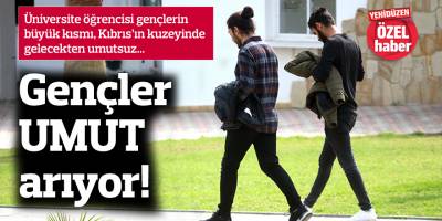 Gençler UMUT arıyor!