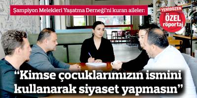 “Kimse çocuklarımızın ismini kullanarak siyaset yapmasın”