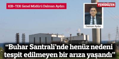Aydın: “Buhar Santrali’nde henüz nedeni tespit edilmeyen bir arıza yaşandı”