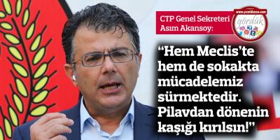 “Hem Meclis’te hem de sokakta mücadelemiz sürmektedir. Pilavdan dönenin kaşığı kırılsın!”