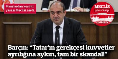 “Tatar’ın gerekçesi kuvvetler ayrılığına aykırı, tam bir skandal!”